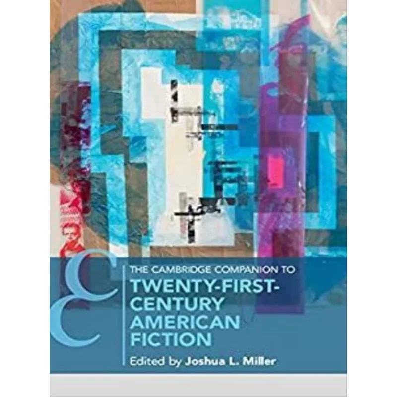 THE CAMBRIDGE COMPANION TO TWENTY-FIRST CENTURY AMERICAN FICTION