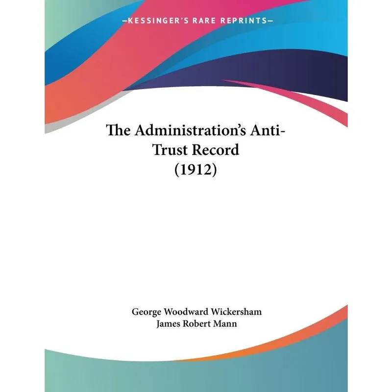 The Administrations Anti-Trust Record (1912)