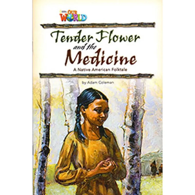 TENDER FLOWER AND THE MEDICINE - OUR WORLD 4 - READER 4