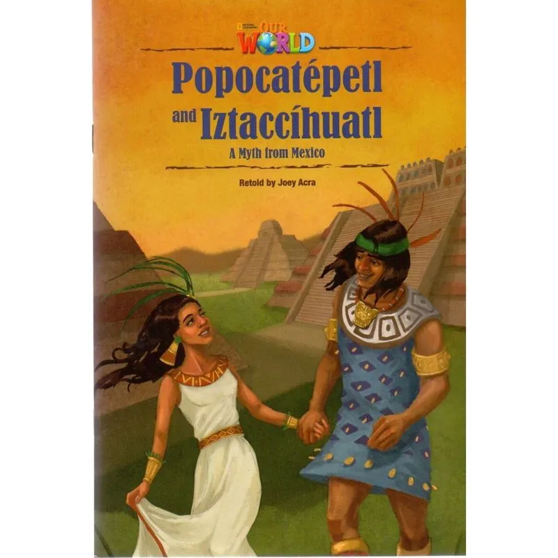 Livro - Our World 5 - Reader 7: Popocatépetl and Iztaccíhuatl: A Myth from Mexico