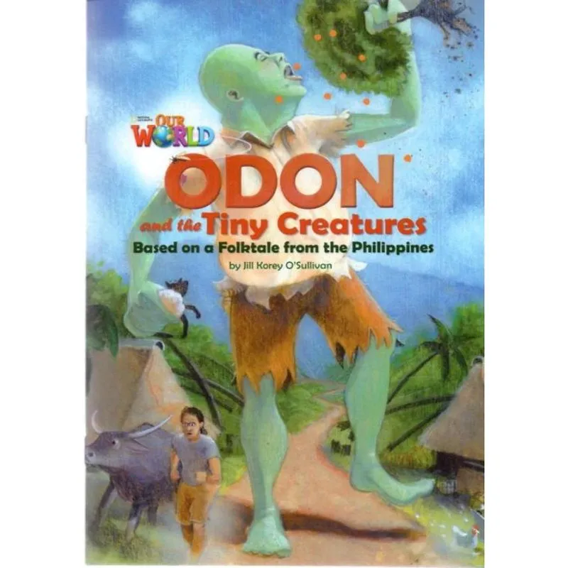 Odon And The Tiny Creatures Based On A Folktale From The Phillipines - Reader 5 - Our World 6
