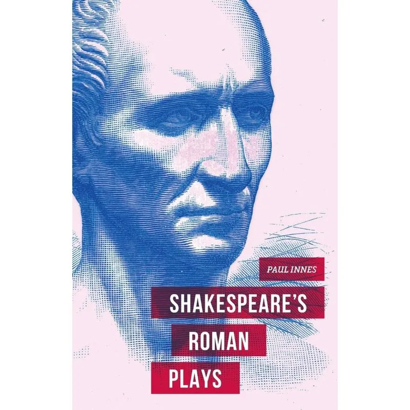Shakespeares Roman Plays