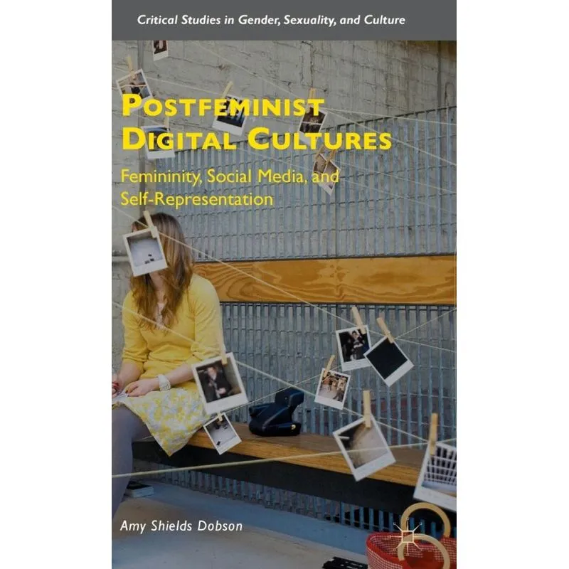Postfeminist Digital Cultures