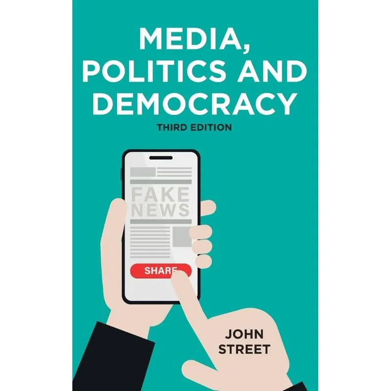 Media, Politics and Democracy