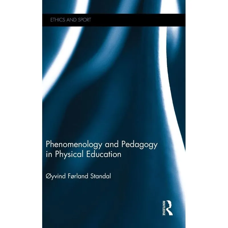 Phenomenology and Pedagogy in Physical Education