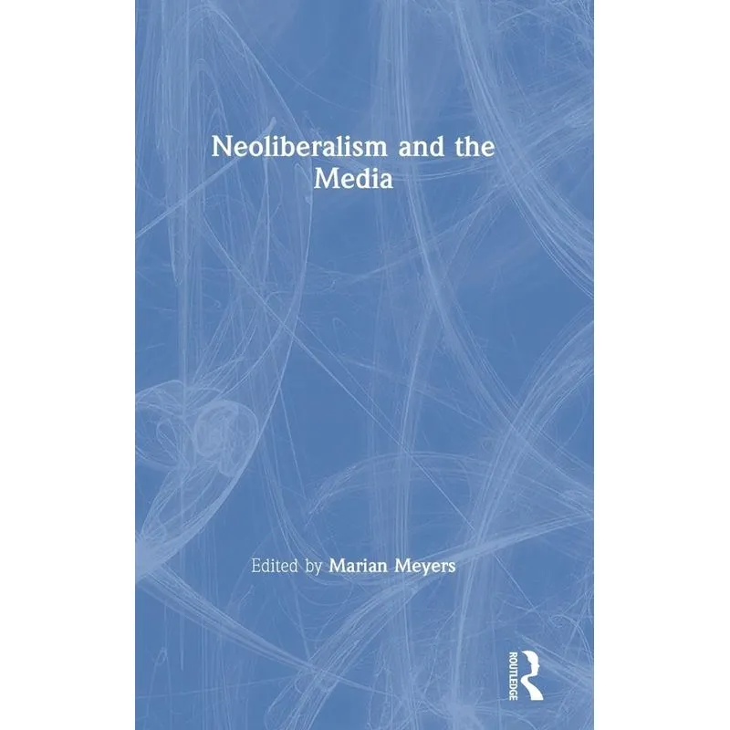 Neoliberalism and the Media