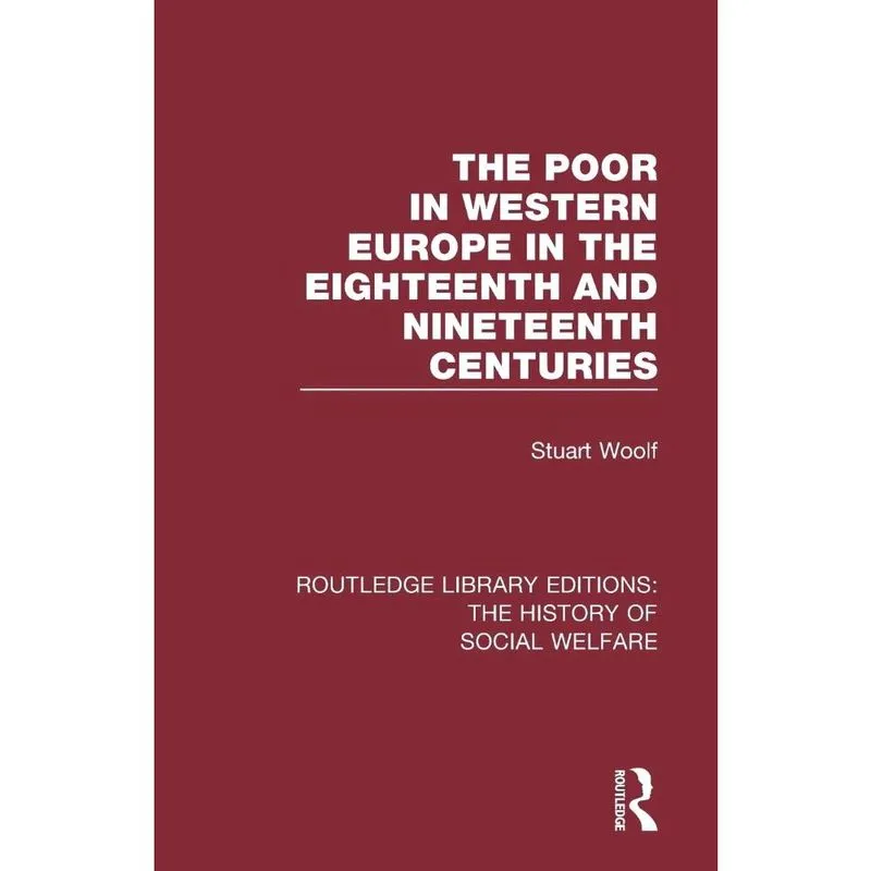 The Poor in Western Europe in the Eighteenth and Nineteenth