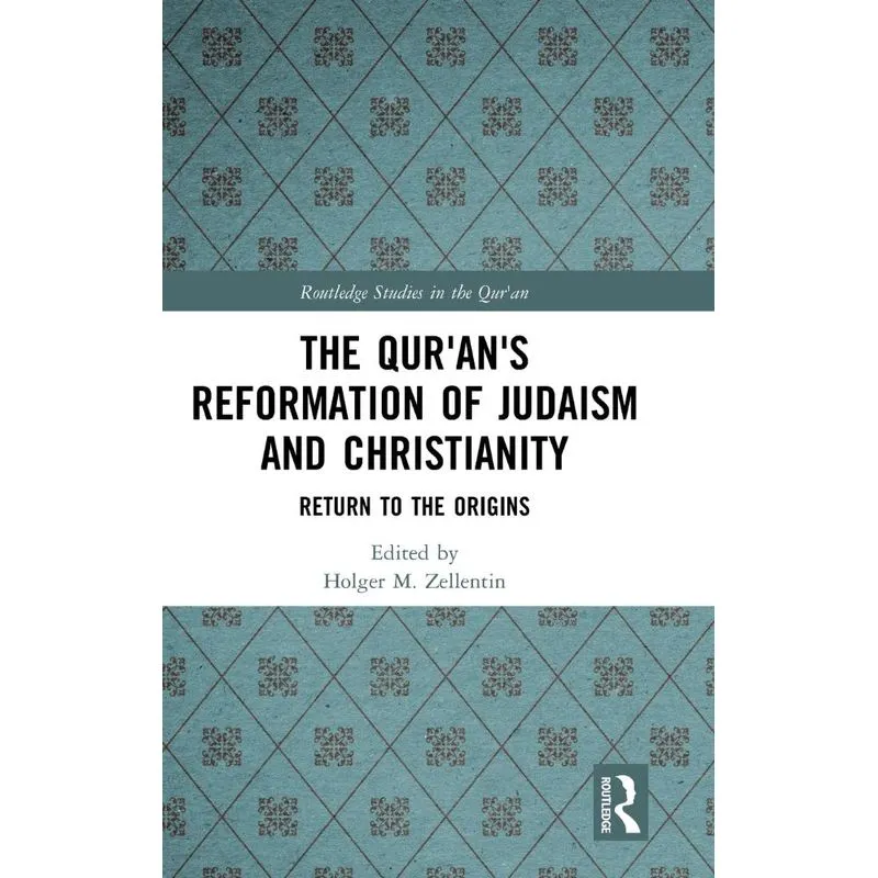 The Qurans Reformation Of Judaism And Christianity