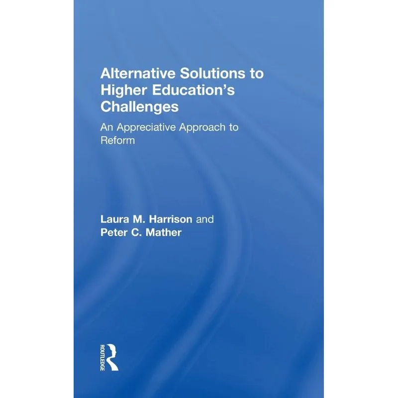 Alternative Solutions to Higher Educations Challenges