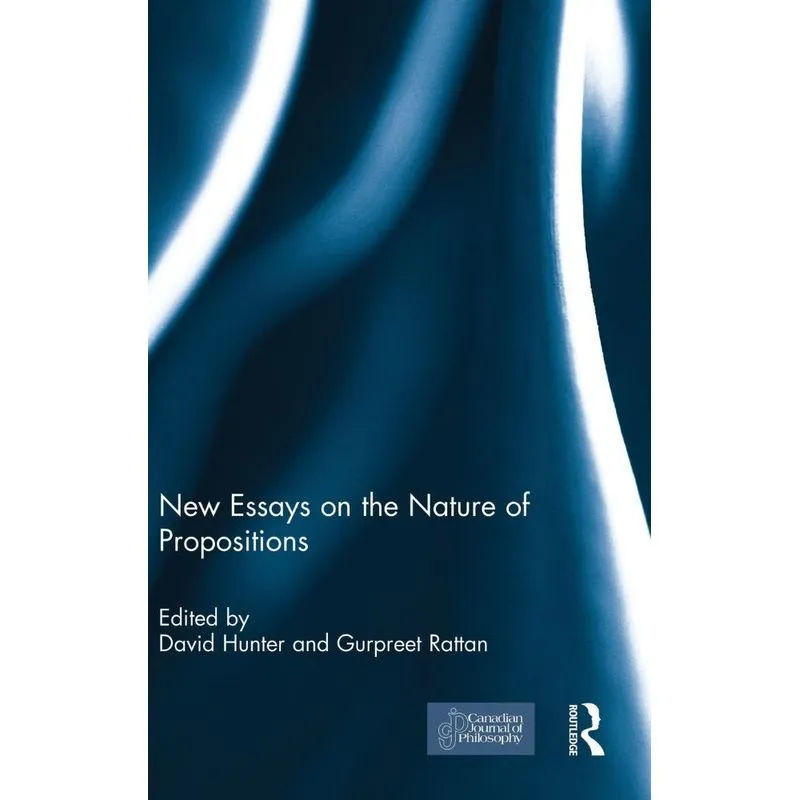 New Essays on the Nature of Propositions