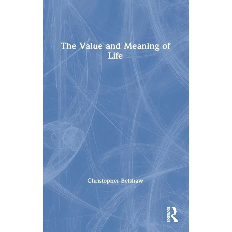 The Value and Meaning of Life
