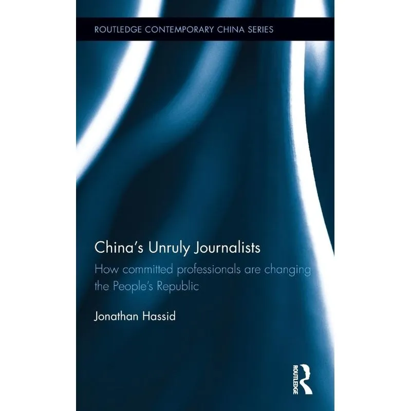 Chinas Unruly Journalists