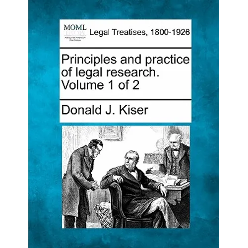 Principles and Practice of Legal Research. Volume 1 of 2 - Paperback