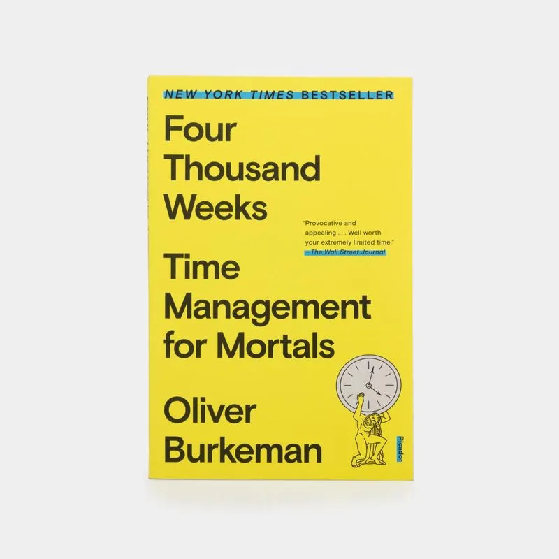 Four Thousand Weeks Time Management for Mortals