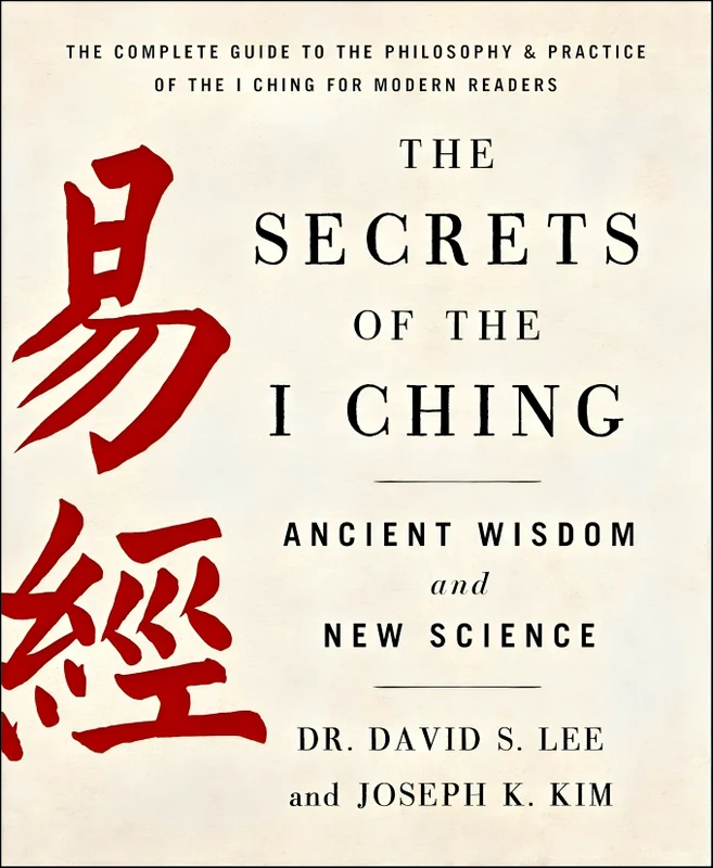 The Secrets Of The I Ching: Ancient Wisdom And New Science
