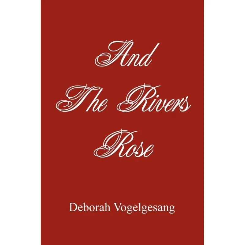 And The Rivers Rose