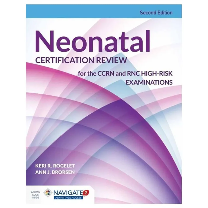NEONATAL CERTIFICATION REVIEW FOR THE CCRN AND RNC HIGH-RISK EXAMINATIONS