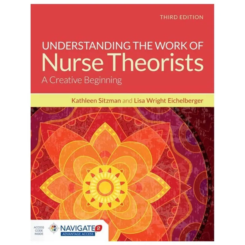 UNDERSTANDING THE WORK OF NURSE THEORISTS WITH NAVIGATE ADVANTAGE ACCESS