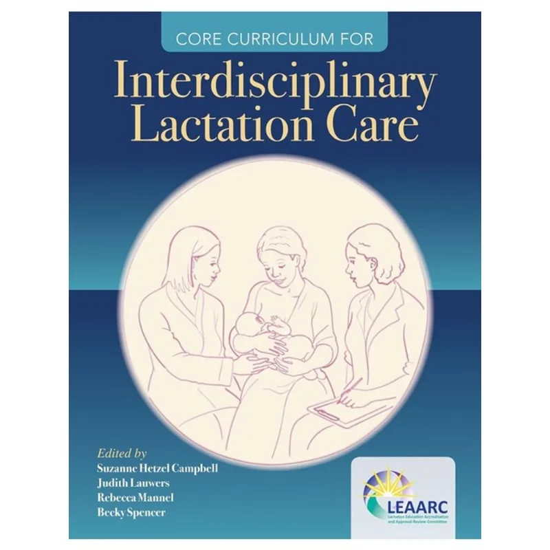 CORE CURRICULUM FOR INTERDISCIPLINARY LACTATION CARE