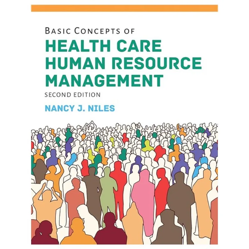 BASIC CONCEPTS OF HEALTH CARE HUMAN RESOURCE MANAGEMENT WITH THE NAVIGATE 2 SCENARIO FOR HEALTH CARE