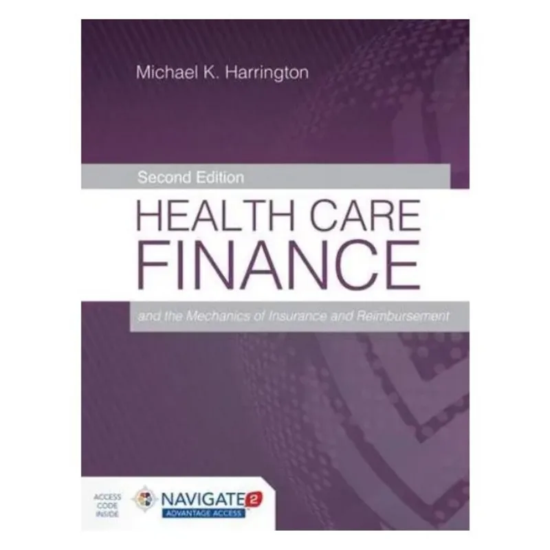 HEALTH CARE FINANCE AND THE MECHANICS OF INSURANCE AND REIMBURSEMENT