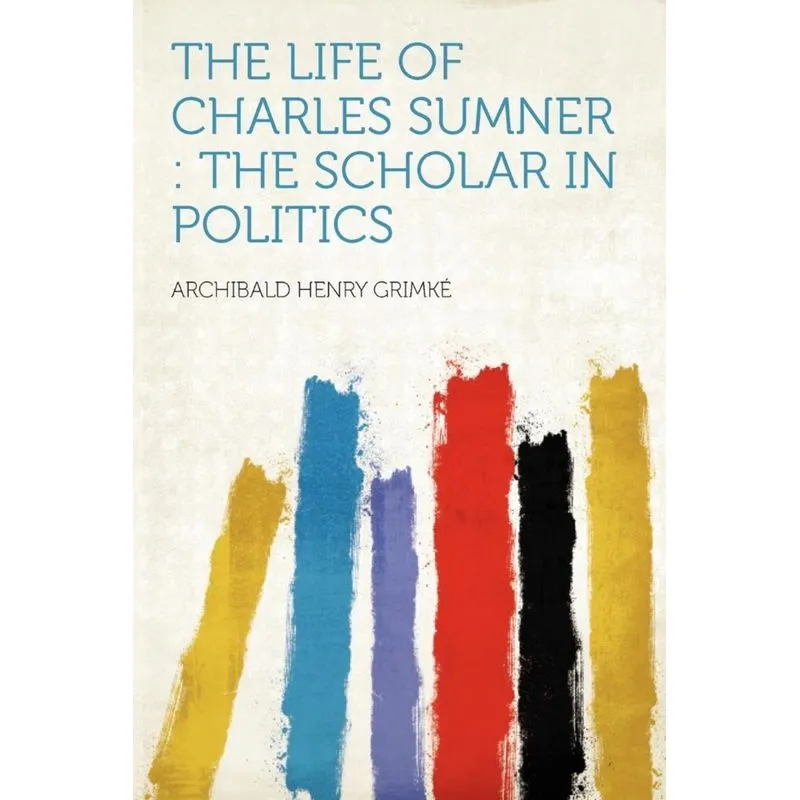 The Life of Charles Sumner