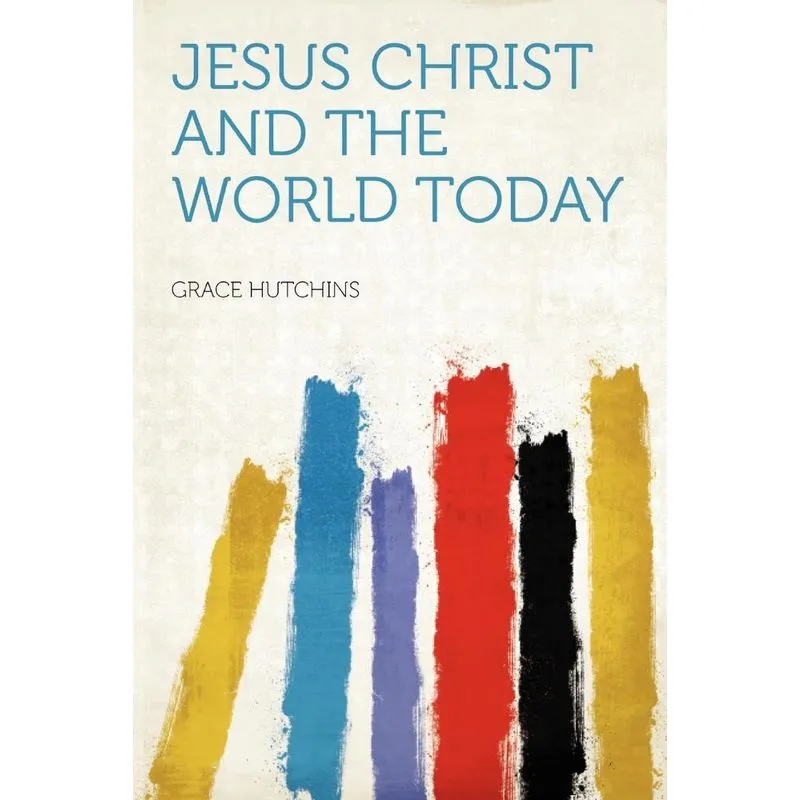 Jesus Christ and the World Today
