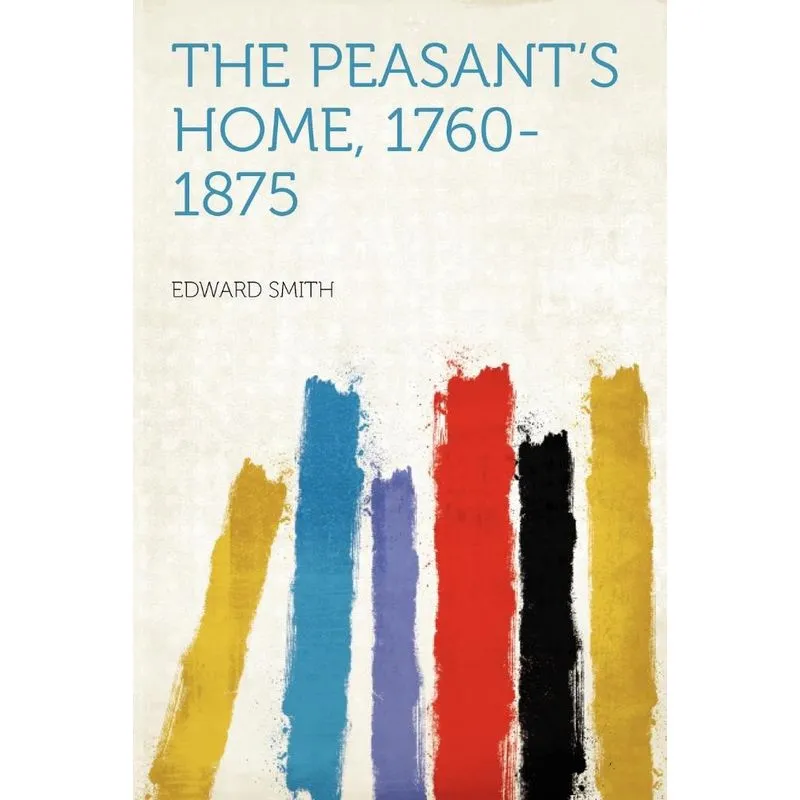 The Peasants Home, 1760-1875