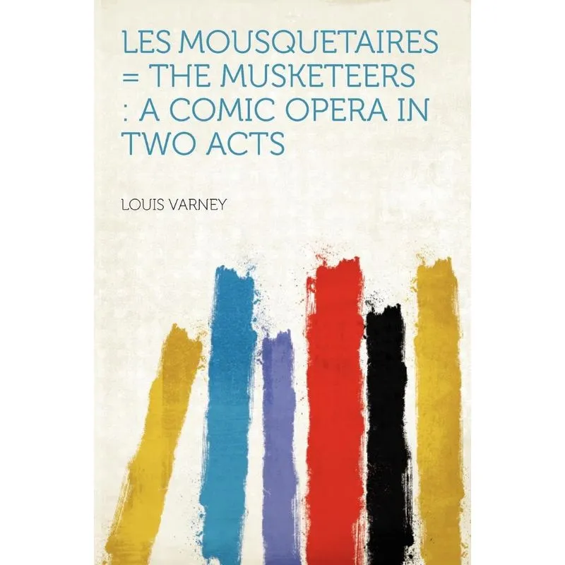 Les Mousquetaires = The Musketeers
