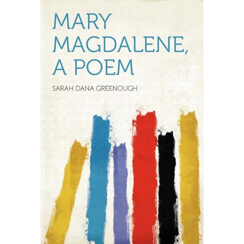 Mary Magdalene, A Poem