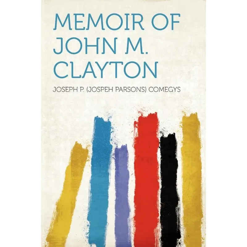 Memoir of John M. Clayton