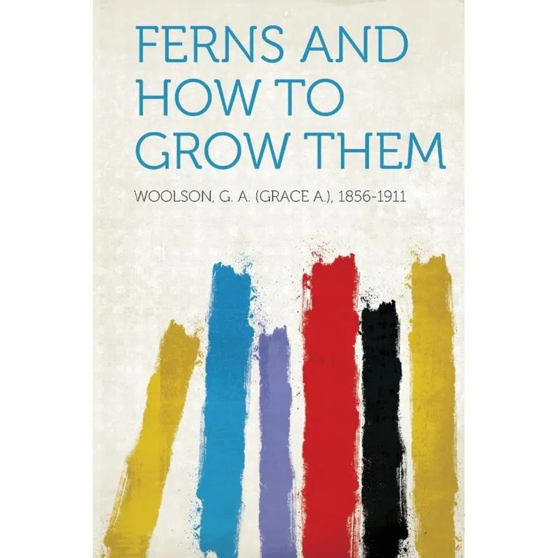 Ferns and How to Grow Them