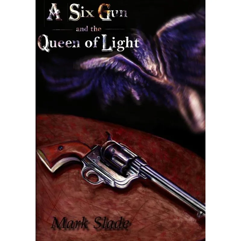 A Six Gun and the Queen of Light