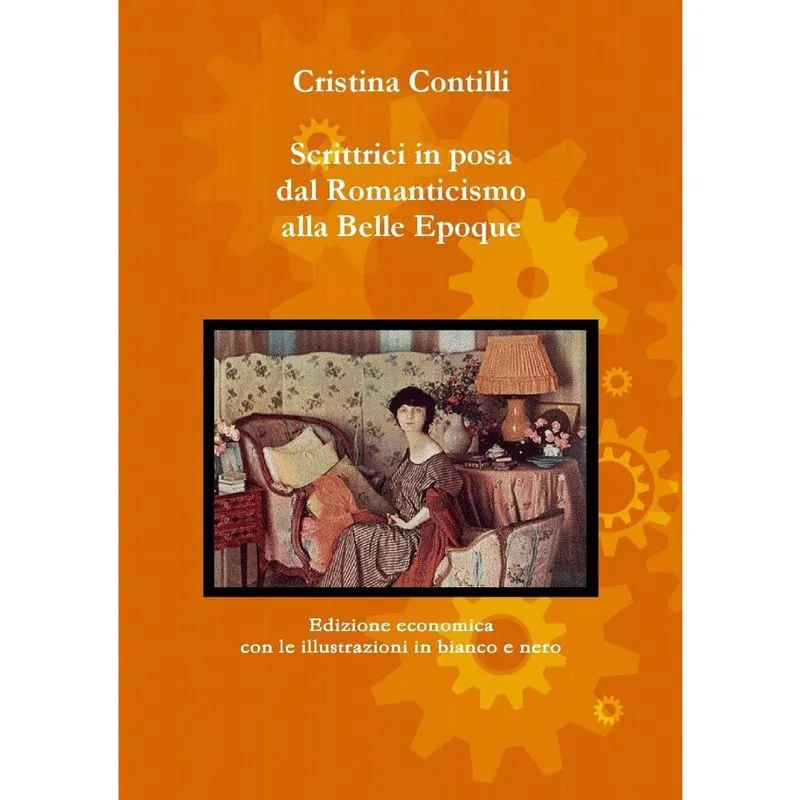 Scrittrici in Posa Dal Romanticismo Alla Belle Epoque Edizi