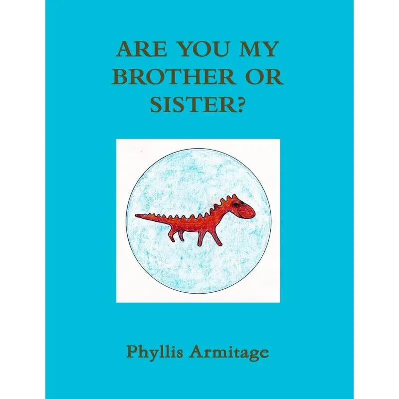 ARE YOU MY BROTHER OR SISTER?