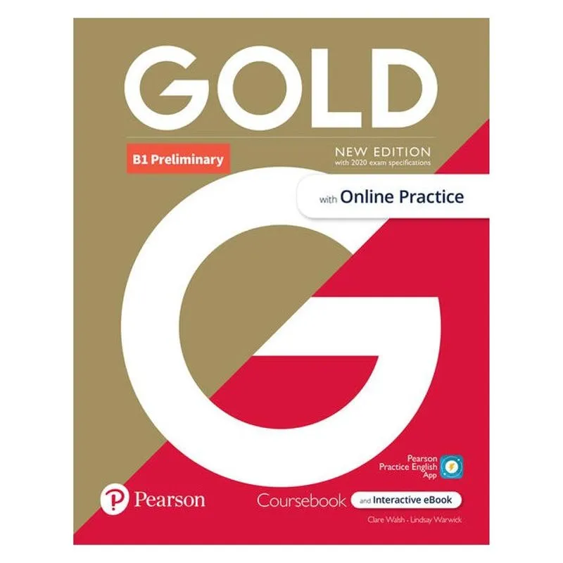 GOLD B1 PRELIMINARY STUDENT S BOOK WITH INTERACTIVE EBOOK, ONLINE PRACTICE, DIGITAL RESOURCES AND AP