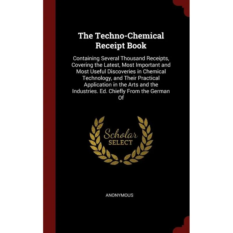 The Techno-Chemical Receipt Book