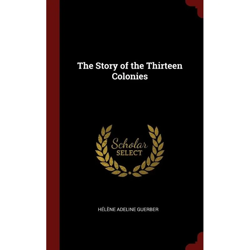 The Story of the Thirteen Colonies
