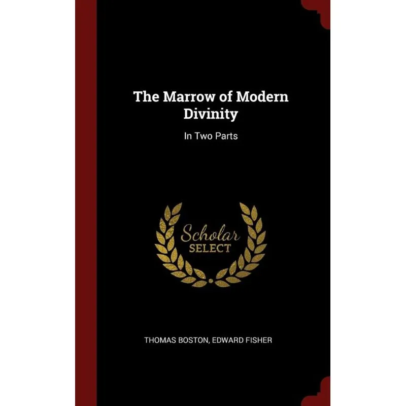 The Marrow of Modern Divinity