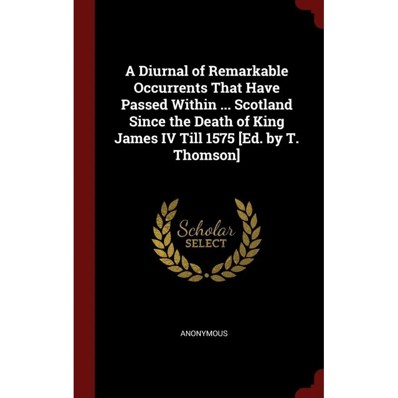 A Diurnal of Remarkable Occurrents That Have Passed Within