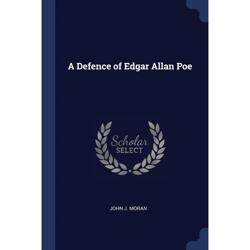 A Defence of Edgar Allan Poe