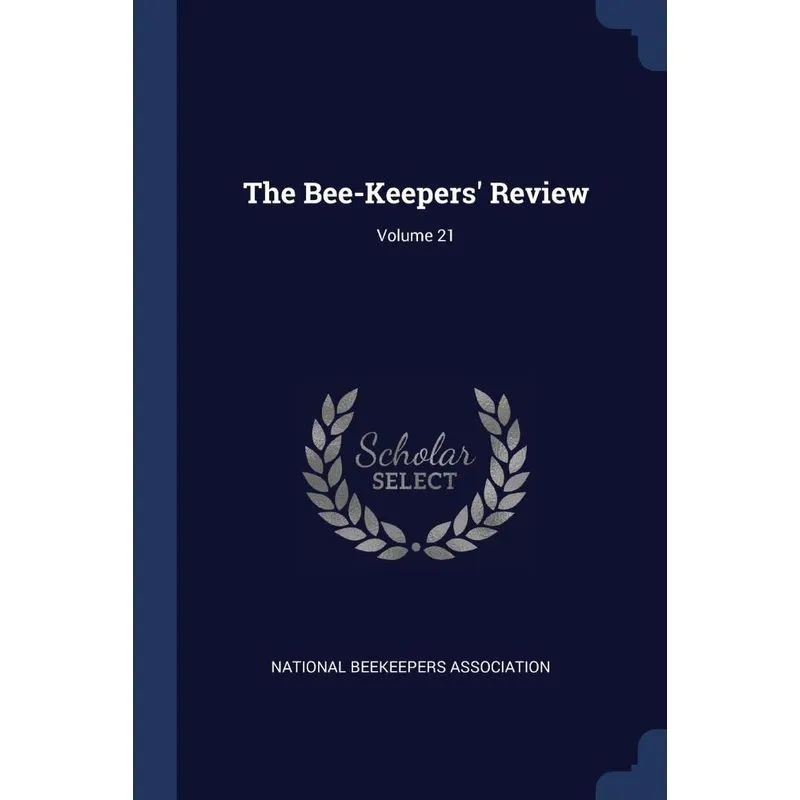 The Bee-Keepers Review, Volume 21