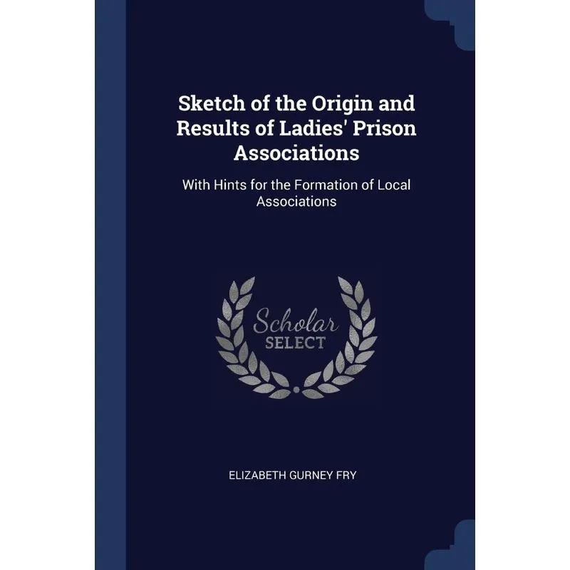 Sketch of the Origin and Results of Ladies Prison Associat