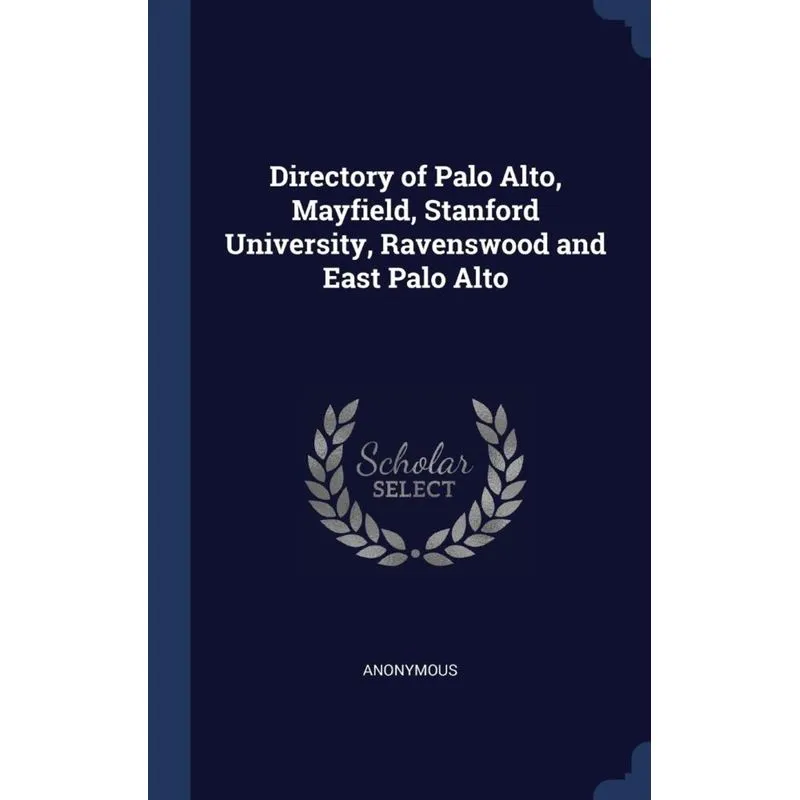 Directory of Palo Alto, Mayfield, Stanford University, Ravenswood and East Palo Alto
