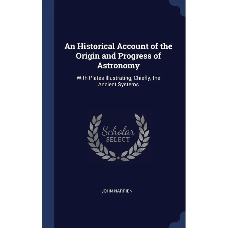 An Historical Account of the Origin and Progress of Astrono
