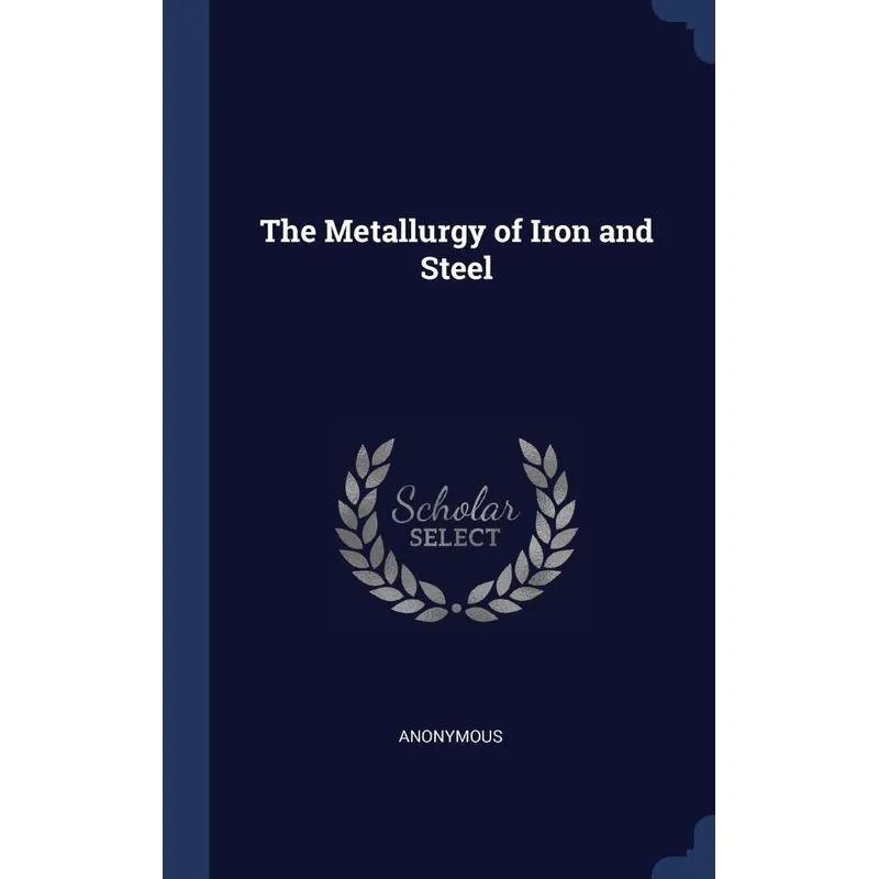 The Metallurgy of Iron and Steel