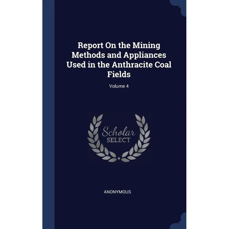 Report On the Mining Methods and Appliances Used in the Ant