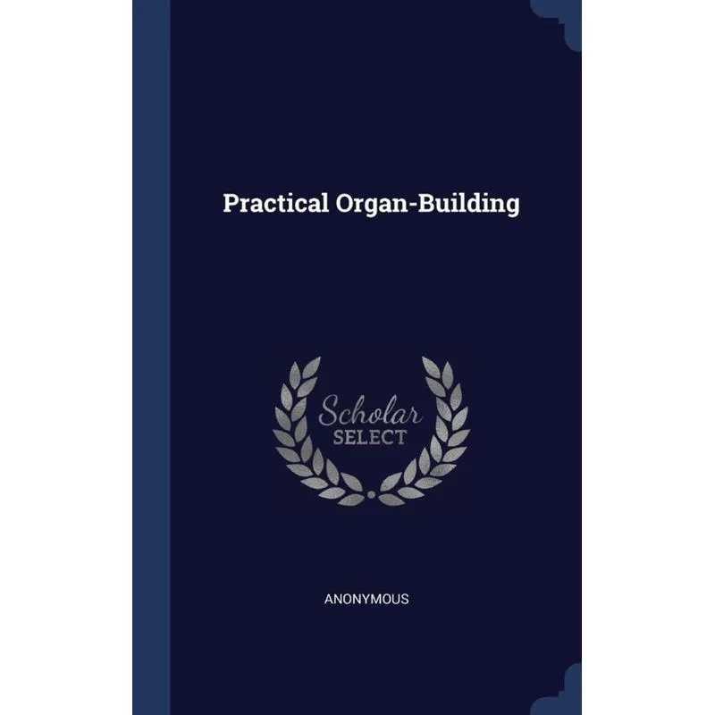 Practical Organ-Building