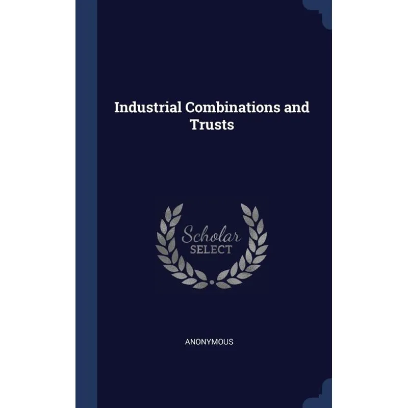 Industrial Combinations and Trusts