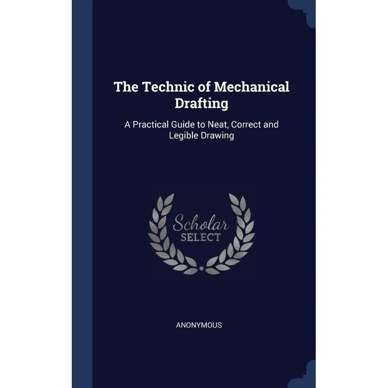 The Technic of Mechanical Drafting